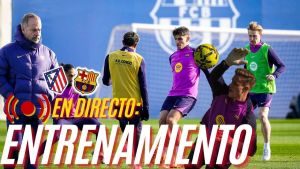 El entrenamiento del Barça previo al partido contra el Atlético, en streaming